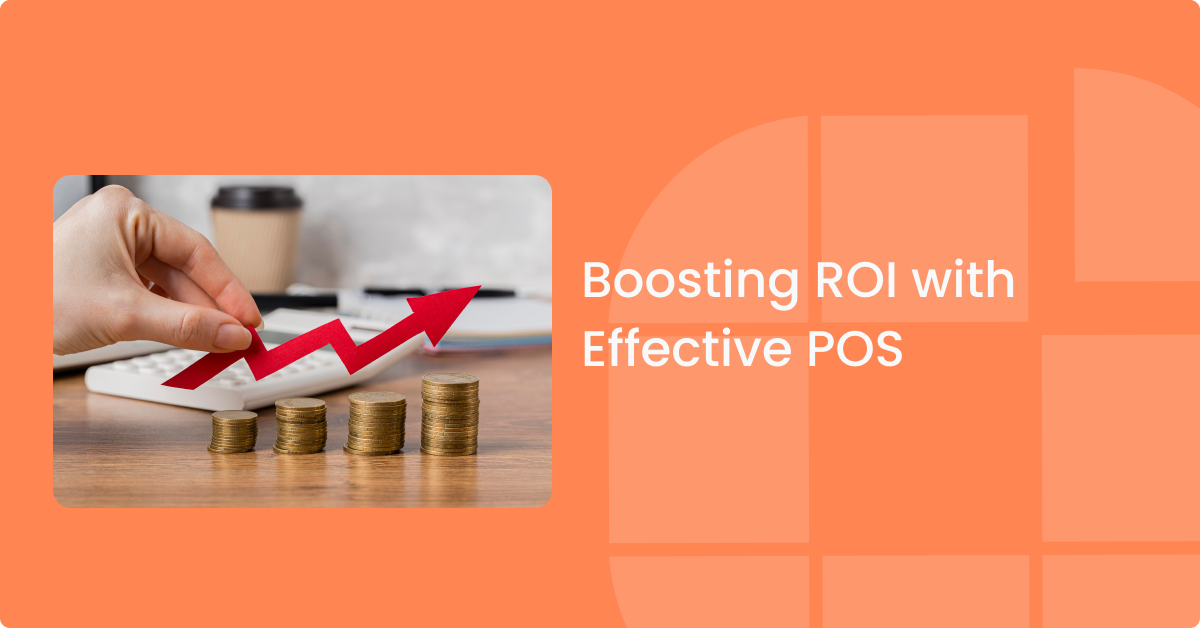 Boosting ROI with Effective POS
