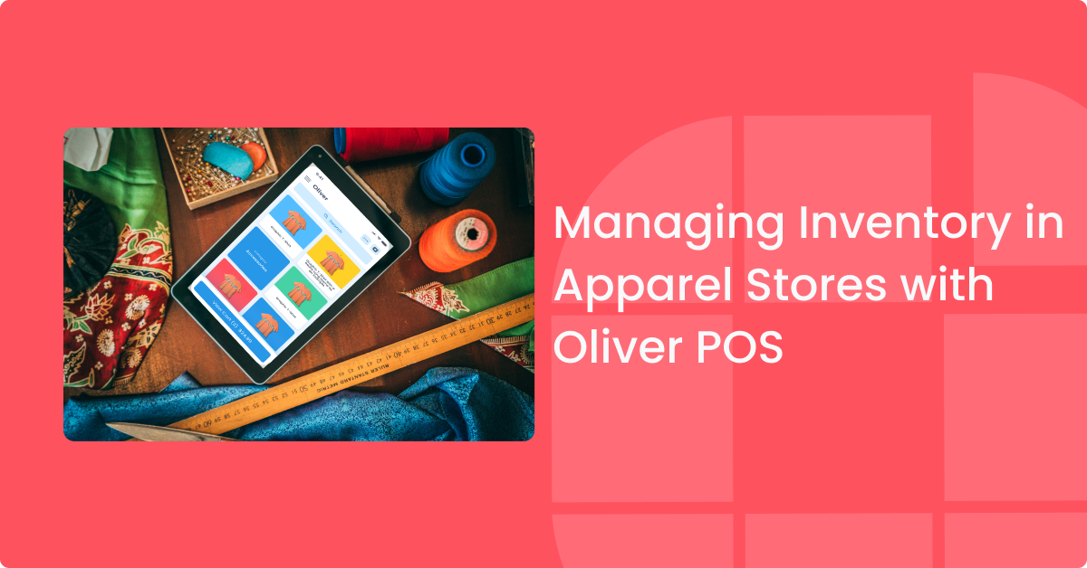 Managing Seasonal Inventory in Apparel Stores with Oliver POS Integrated with WooCommerce