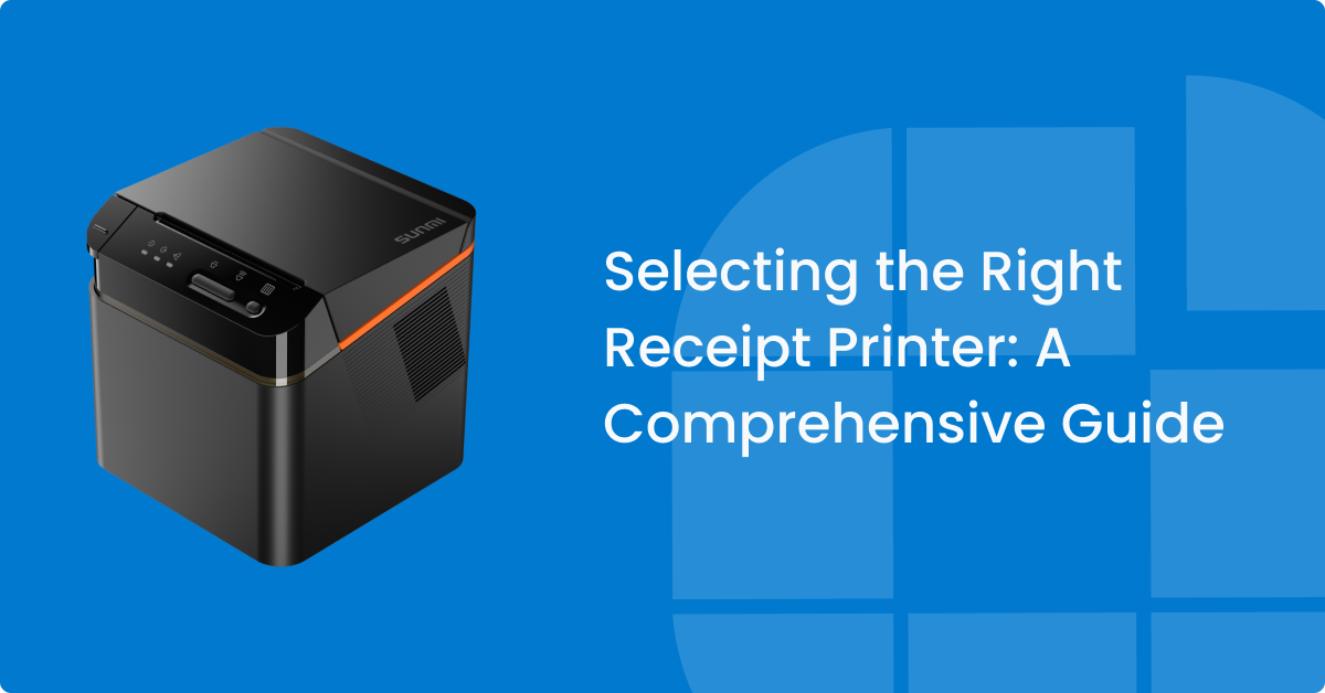 Selecting the Right Receipt Printer: A Comprehensive Guide