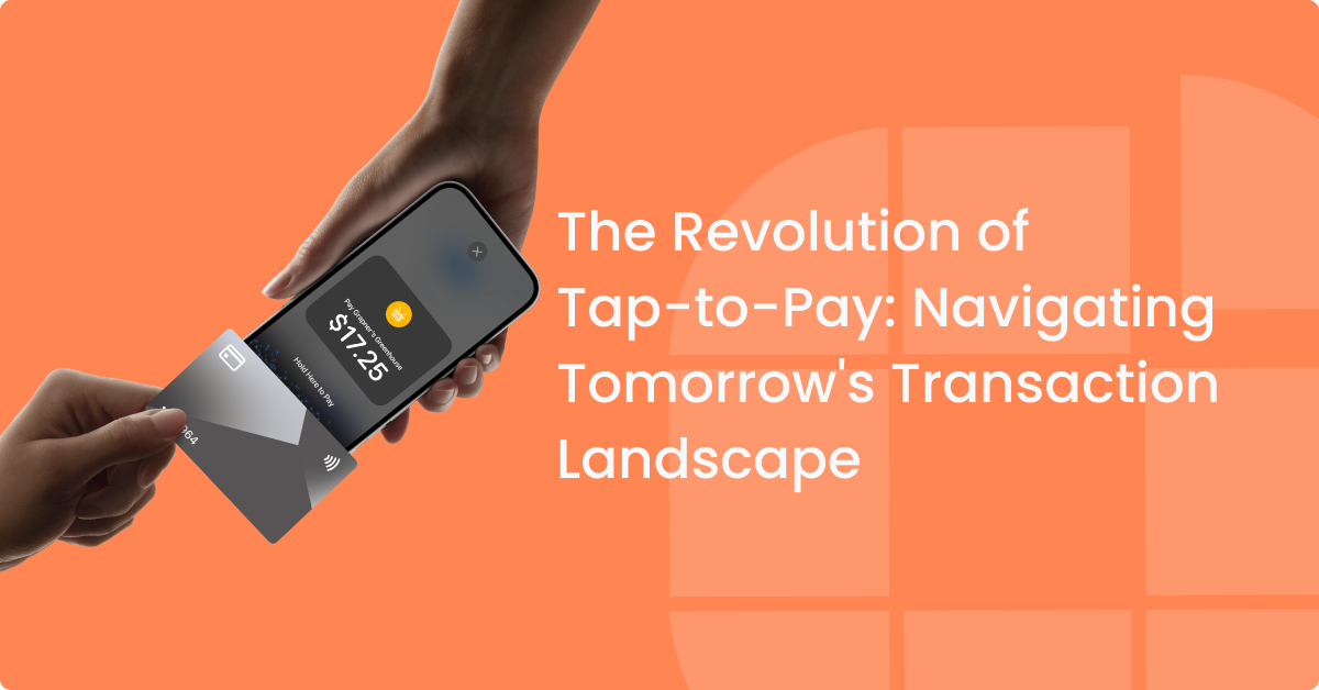 The Revolution of Tap to Pay: Navigating Tomorrow's Transaction Landscape